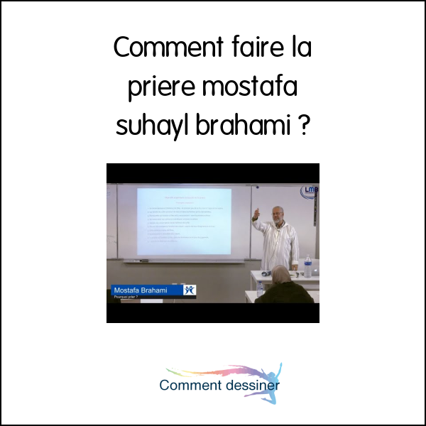 Comment faire la priere mostafa suhayl brahami